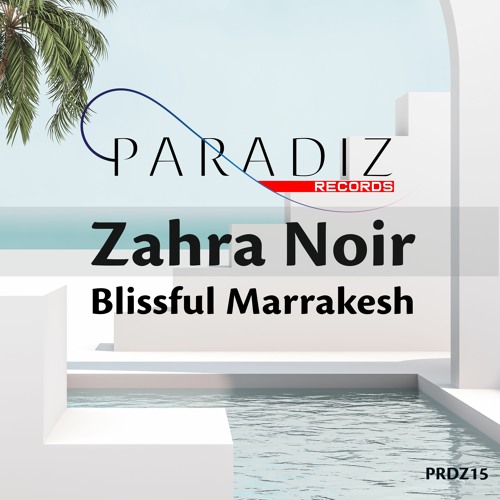 Zahra Noir - Blissful Marrakesh (Radio Mix)