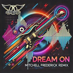 Aerosmith - Dream On (Mitchell Frederick Remix)