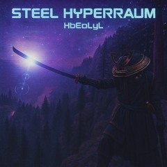 Steel hyperraum- HbEoLyL