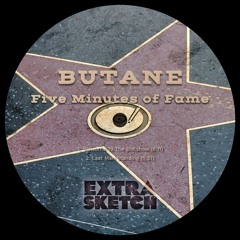 Butane - Five Minutes Of Fame [Extrasketch 062]