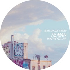 Montel - Peace In The World (Tilman 'Make Me Feel' Mix)
