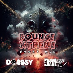 Dobbsy vs dangerous.dave bounce xtreme guest mixes