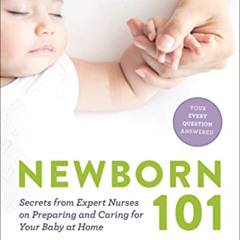 View EPUB ✔️ Newborn 101: Secrets from Expert Nurses on Preparing and Caring for Your