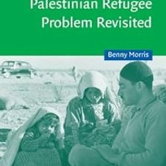 #@ The Birth of the Palestinian Refugee Problem Revisited (Cambridge Middle East Studies Book 1