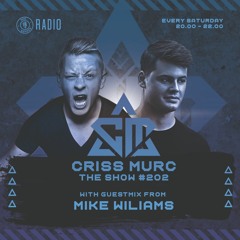 The Show by Criss Murc #202 - Guestmix by Mike Williams