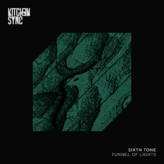 Premiere: Sixth Tone - Tunnel of Lights [KitchenSync]