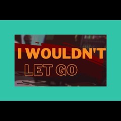 I  Wouldn't Let Go (Metron)