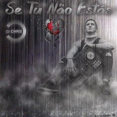 "Se Tu Nao Estas" - Dj Chris (Kizomba Remix)