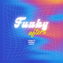 Funky Afters