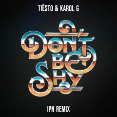 Tiësto & KAROL G - Don’t Be Shy (IPN Remix)