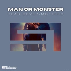 Sean Sever (feat. Motikko) - Man Or Monster (Original Mix)