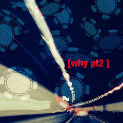 WHY ME PT2  (Prod TDR)