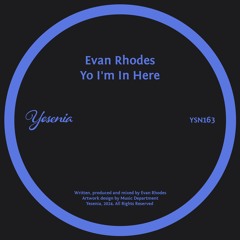 PREMIERE: Evan Rhodes - Yo I'm In Here [Yesenia]