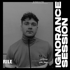 IGNORANCE SESSION / 2.6 / Rilé