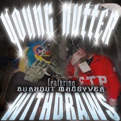 Withdrawals (Feat. Burnout MacGyver)Prod. By Thorn Beats