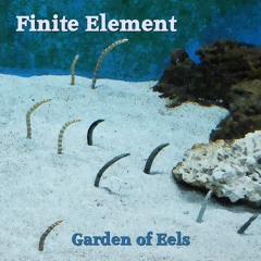 Garden Of Eels Part 1