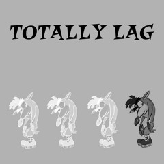 Totally Lag (Crash Bandicoot LagTrain Cover)