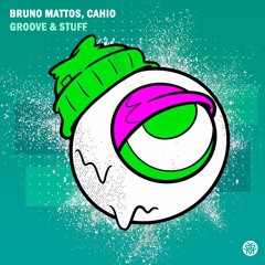 Bruno Mattos, Cahio - Groove & Stuff (Original Mix) | FREE DOWNLOAD