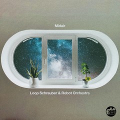 Loop Schrauber x Robot Orchestra - Midair