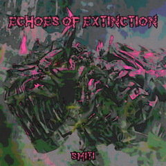 ECHOES OF EXTINCTION