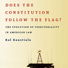 View EBOOK 📨 Does the Constitution Follow the Flag?: The Evolution of Territoriality