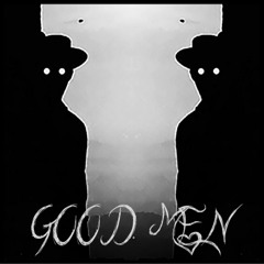 Good Men (Prod. by Underground Chemist)