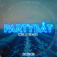 Skurk3n - Partybåt (Crille Remix) *FINNS PÅ SPOTIFY*