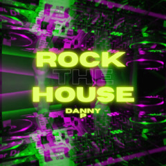 Danny P - Rock The House