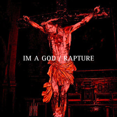 IM A GOD / RAPTURE (PROD. ORCHEED)