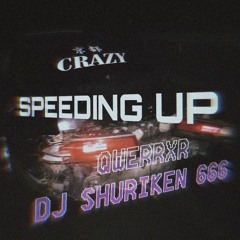 Dj Shuriken666 x QWERRXR - SPEEDING UP
