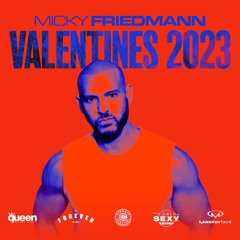 MICKY FRIEDMANN - VALENTINES 2023