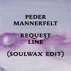 Peder Mannerfelt - Request Line (Soulwax Edit)