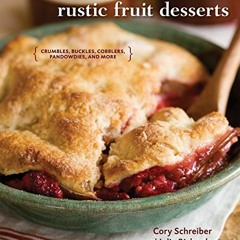 GET PDF EBOOK EPUB KINDLE Rustic Fruit Desserts: Crumbles, Buckles, Cobblers, Pandowdies, and More [
