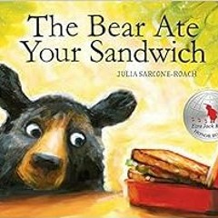 View [EBOOK EPUB KINDLE PDF] The Bear Ate Your Sandwich by Julia Sarcone-Roach 💛