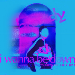 Brandy - I Wanna Be Down (typetype edition)