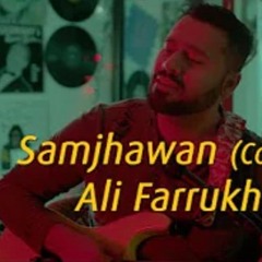 Samjhawan |Cover| Ali Farrukh | Arijit Singh | Rahat Fateh Ali Khan