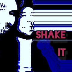 Shake It