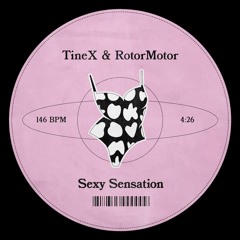 TineX & RotorMotor - Sexy Sensation [Free Download]