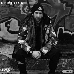 FYAH SHOW presents DEMLOXX - EP.01
