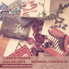 DISCO VOADOR: Katerina L'dokova - "Jazz do Leste" #2