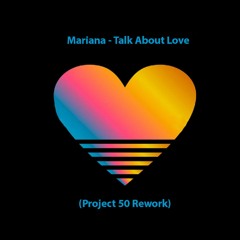 Mariana Feat. Project 50 - TALK ABOUT LOVE (SUBTRACTIVE MIX)