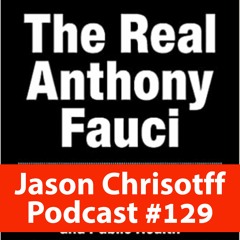 Podcast #129 - Jason Christoff - The Real Anthony Fauci