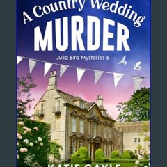 [READ] 📖 A Country Wedding Murder: A totally gripping and unputdownable cozy murder mystery (Julia