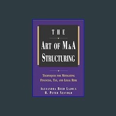 [Read Pdf] 📖 The Art of M&A Structuring: Techniques for Mitigating Financial, Tax, and Legal Risk