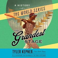 Access KINDLE PDF EBOOK EPUB The Grandest Stage: A History of the World Series by  Ty
