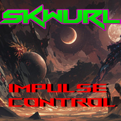 Impulse Control - Skwurl