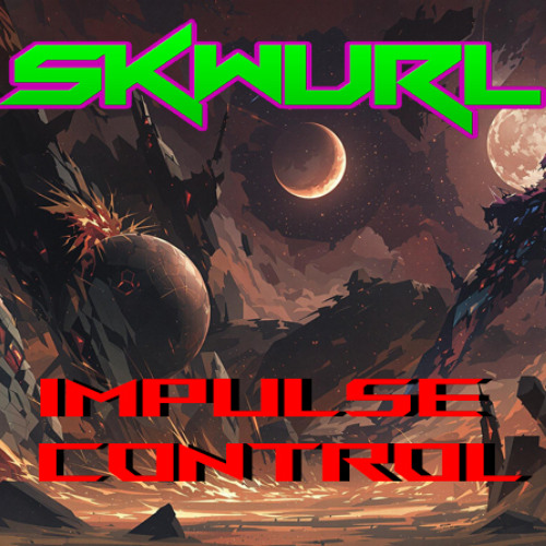 Impulse Control - Skwurl