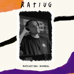 RATCAST 004 - Wandal
