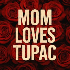 Mom Loves Tupac