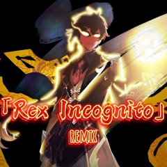 Rex Incognito (nyakky remix - Wei Ver.)